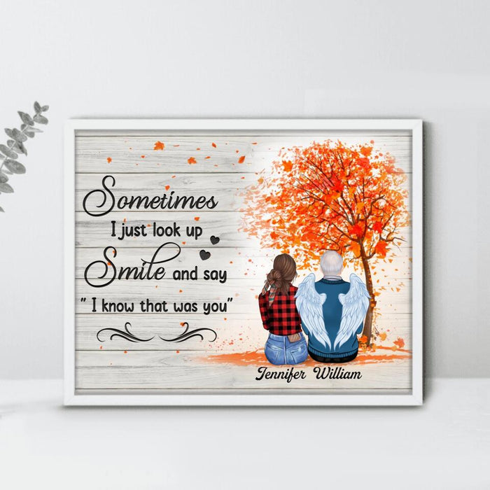 Personalized Memorial Family Poster - Memorial Gift For Loss Of Family Member - Sometimes I Just Look Up Smile And Say " I Know That Was You"