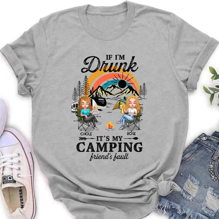 Personalized Camping Friends Shirt/Hoodie - Gift Idea For Friends/Camping Lover - Up to 6 People - If I'm Drunk It's My Camping Friend's Fault