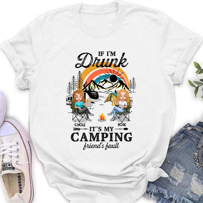 Personalized Camping Friends Shirt/Hoodie - Gift Idea For Friends/Camping Lover - Up to 6 People - If I'm Drunk It's My Camping Friend's Fault