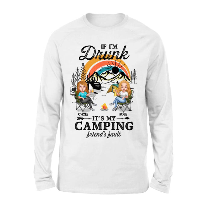 Personalized Camping Friends Shirt/Hoodie - Gift Idea For Friends/Camping Lover - Up to 6 People - If I'm Drunk It's My Camping Friend's Fault