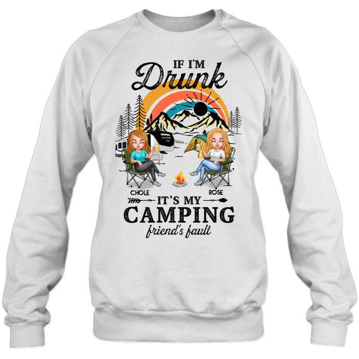 Personalized Camping Friends Shirt/Hoodie - Gift Idea For Friends/Camping Lover - Up to 6 People - If I'm Drunk It's My Camping Friend's Fault