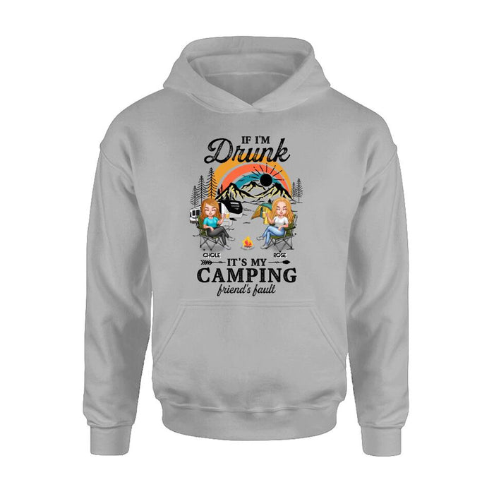 Personalized Camping Friends Shirt/Hoodie - Gift Idea For Friends/Camping Lover - Up to 6 People - If I'm Drunk It's My Camping Friend's Fault