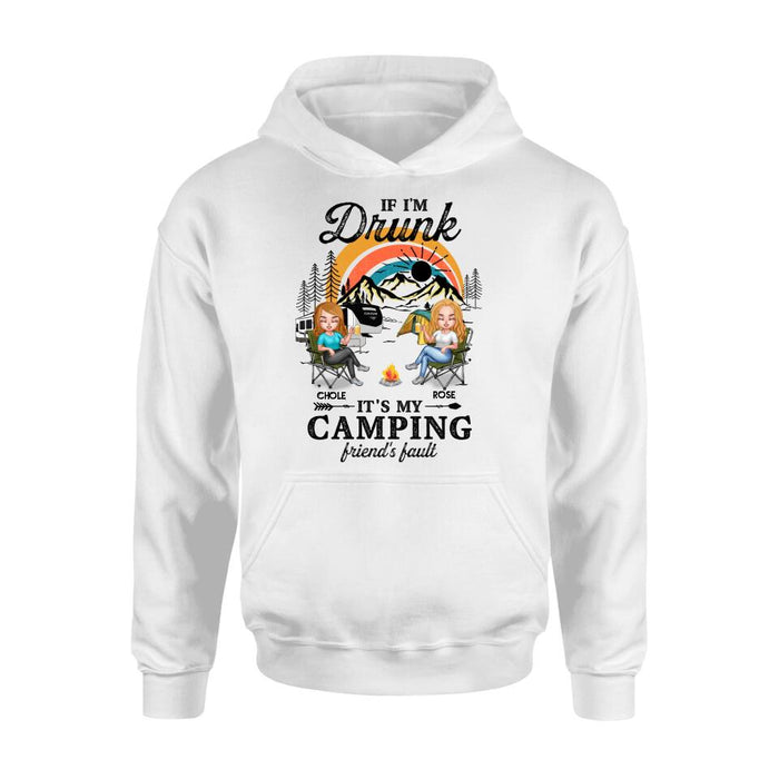 Personalized Camping Friends Shirt/Hoodie - Gift Idea For Friends/Camping Lover - Up to 6 People - If I'm Drunk It's My Camping Friend's Fault