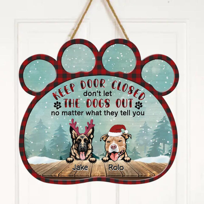 Personalized Dogs Wooden Sign - Up to 9 Dogs - Christmas Gift Idea For Dog Lovers - Keep Door Closed Don't Let The Dogs Out