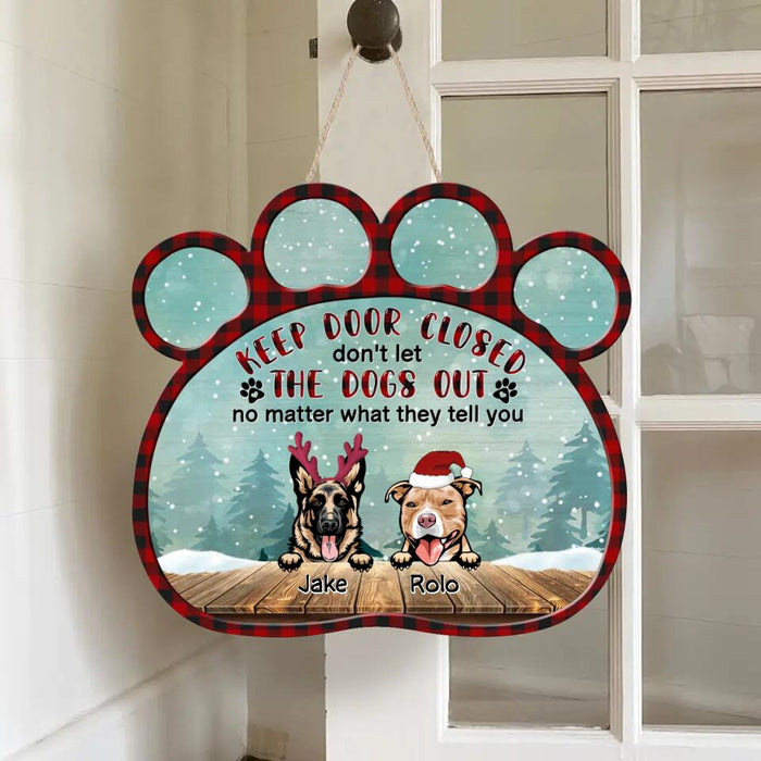 Personalized Dogs Wooden Sign - Up to 9 Dogs - Christmas Gift Idea For Dog Lovers - Keep Door Closed Don't Let The Dogs Out