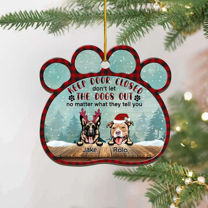 Personalized Dogs Wooden Ornament - Up to 9 Dogs - Christmas Gift Idea For Dog Lovers - Keep Door Closed Don't Let The Dogs Out