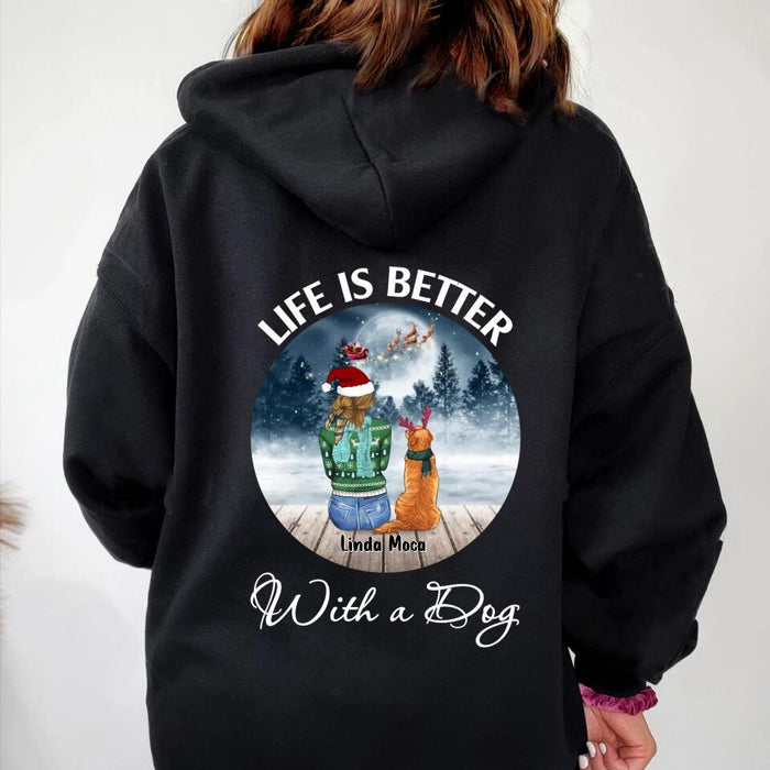 Personalized Dog Mom Christmas Pullover Hoodie/T-shirt Back - Christmas Gift Idea For Dog Mom/Dog Lovers With Up To 5 Dogs - Life Is Better With A Dog