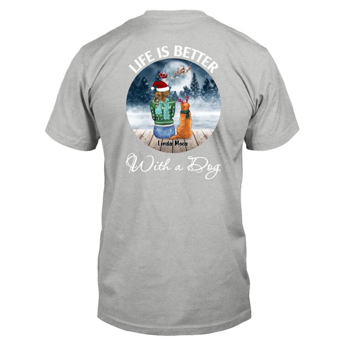 Personalized Dog Mom Christmas Pullover Hoodie/T-shirt Back - Christmas Gift Idea For Dog Mom/Dog Lovers With Up To 5 Dogs - Life Is Better With A Dog