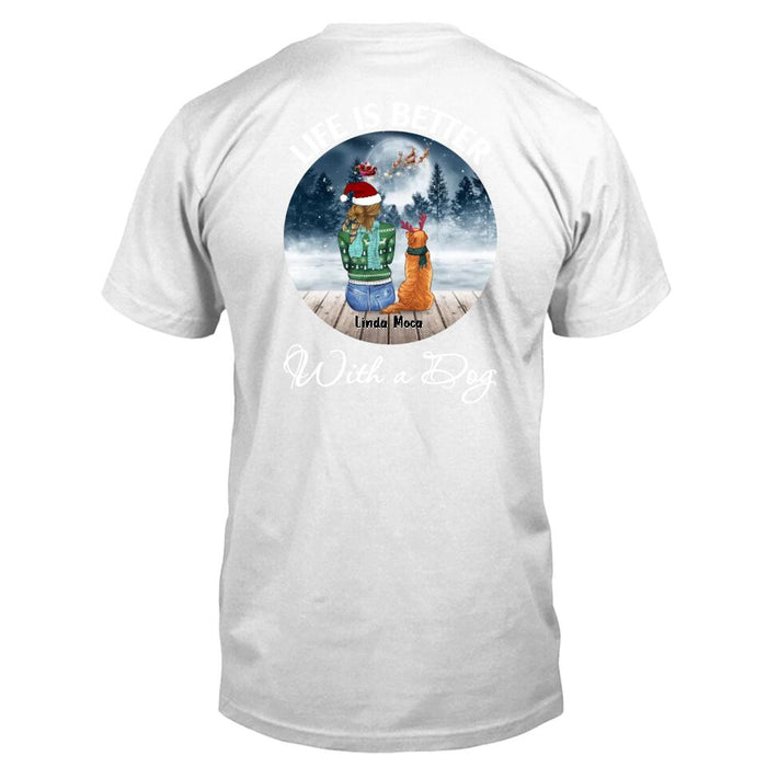 Personalized Dog Mom Christmas Pullover Hoodie/T-shirt Back - Christmas Gift Idea For Dog Mom/Dog Lovers With Up To 5 Dogs - Life Is Better With A Dog