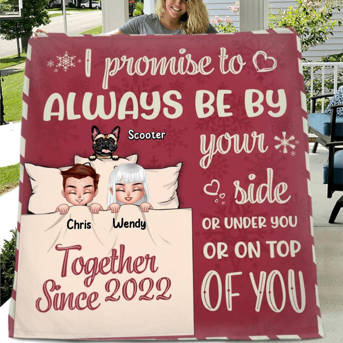 Personalized Couple With Pet Quilt/Fleece Blanket/Pillow Cover - Up to 5 Pets - Gift Idea For Dog/Cat Lovers/Couple - I Promise To Always Be By Your Side Or Under You Or On Top Of You