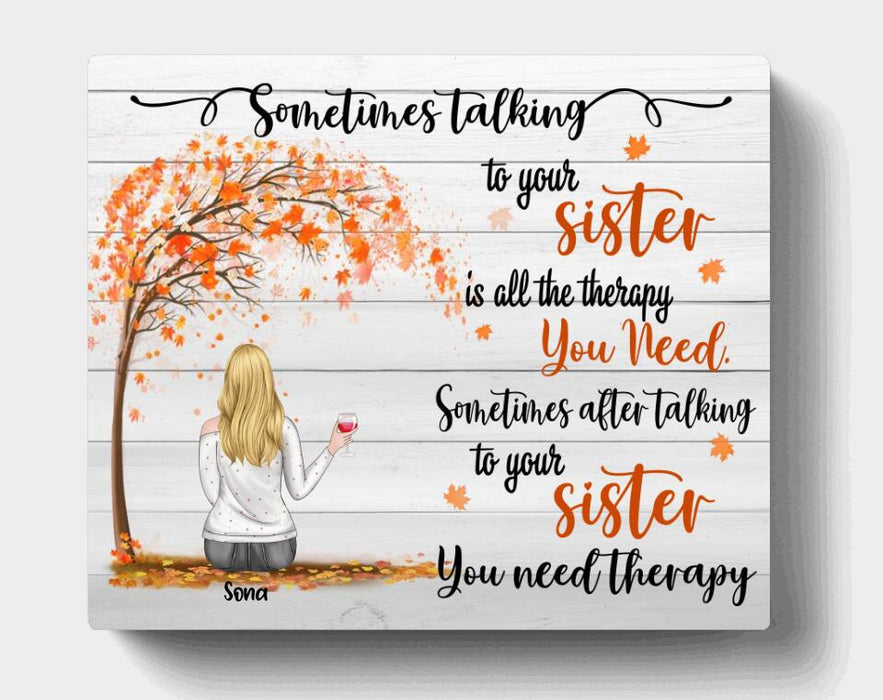 Personalized Sisters Canvas - Up to 3 Besties -  Best Gift For Sister/Friends - Sometimes Talking To Your Sister Is All The Therapy You Need...