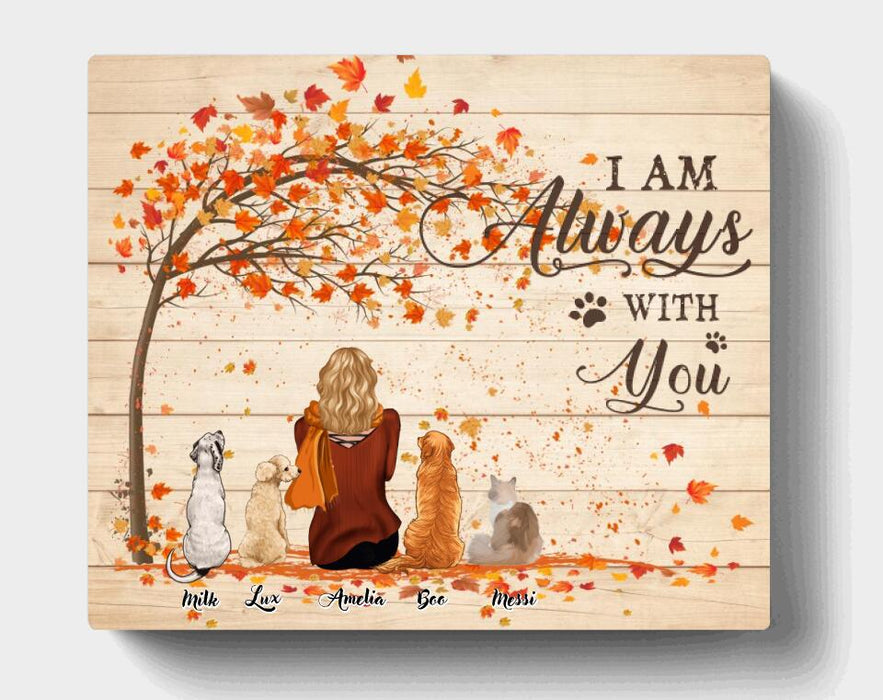 Personalized Fall Pet Mom Horizontal Canvas - Woman With Up to 4 Pets - Best Gift For Dog Lovers/Cat Lovers - I Am Always With You