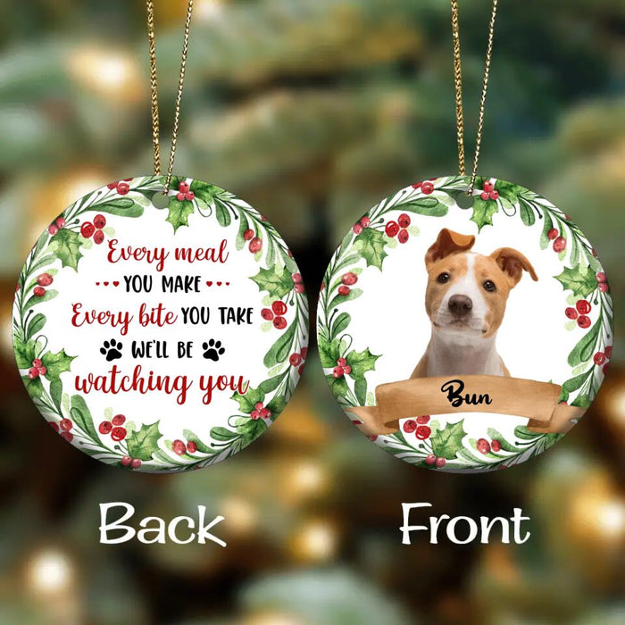 Personalized Pets Photo Wooden Ornament - Christmas Gift Idea For Pets - Every Meal You Make Every Bite You Take We'll Be Watching You