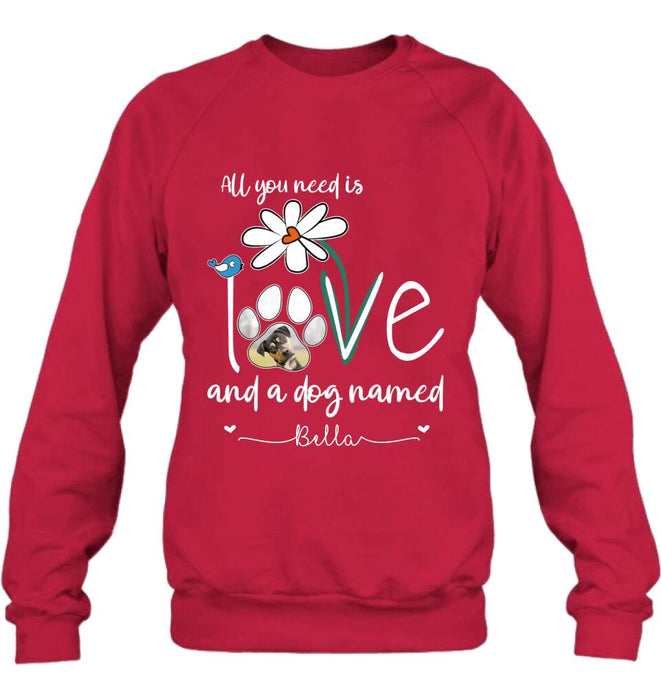 Personalized Dog Photo T-shirt/Long Sleeve/Sweatshirt/Hoodie - Gift Idea For Dog Lover - All You Need Is Love And A Dog