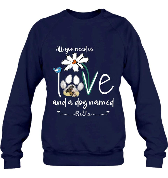 Personalized Dog Photo T-shirt/Long Sleeve/Sweatshirt/Hoodie - Gift Idea For Dog Lover - All You Need Is Love And A Dog