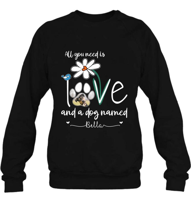 Personalized Dog Photo T-shirt/Long Sleeve/Sweatshirt/Hoodie - Gift Idea For Dog Lover - All You Need Is Love And A Dog