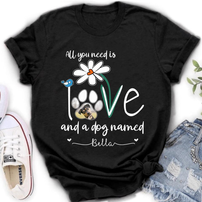 Personalized Dog Photo T-shirt/Long Sleeve/Sweatshirt/Hoodie - Gift Idea For Dog Lover - All You Need Is Love And A Dog