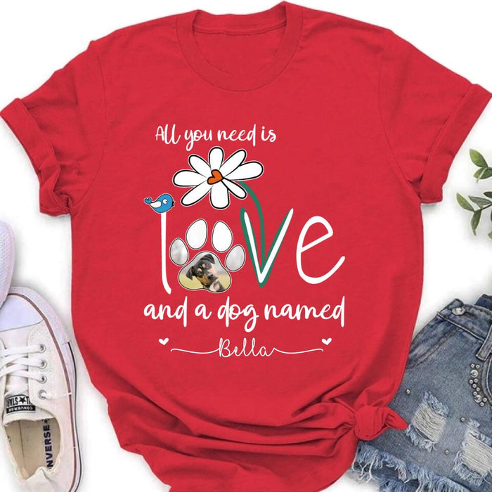 Personalized Dog Photo T-shirt/Long Sleeve/Sweatshirt/Hoodie - Gift Idea For Dog Lover - All You Need Is Love And A Dog