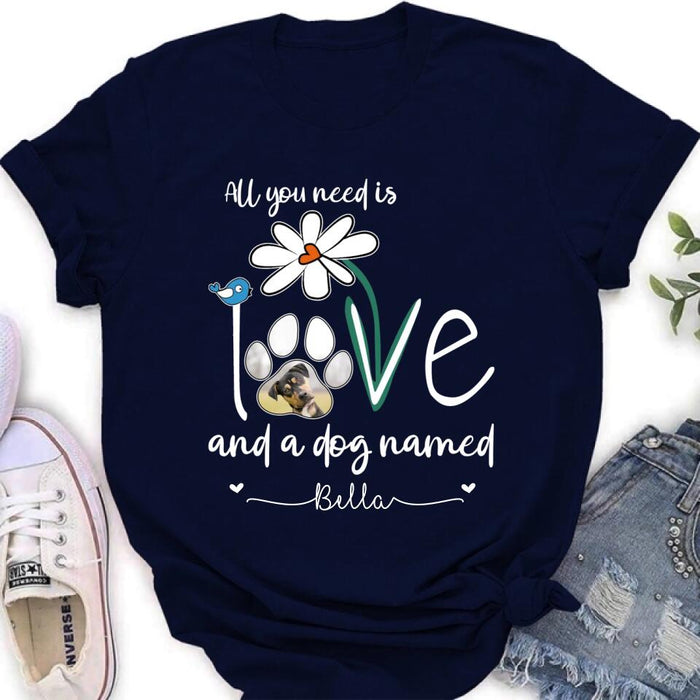 Personalized Dog Photo T-shirt/Long Sleeve/Sweatshirt/Hoodie - Gift Idea For Dog Lover - All You Need Is Love And A Dog