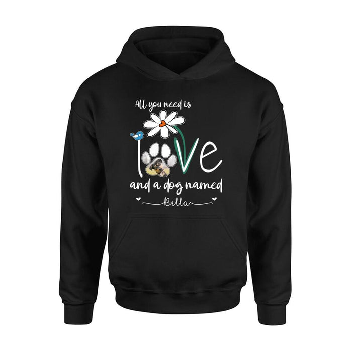 Personalized Dog Photo T-shirt/Long Sleeve/Sweatshirt/Hoodie - Gift Idea For Dog Lover - All You Need Is Love And A Dog