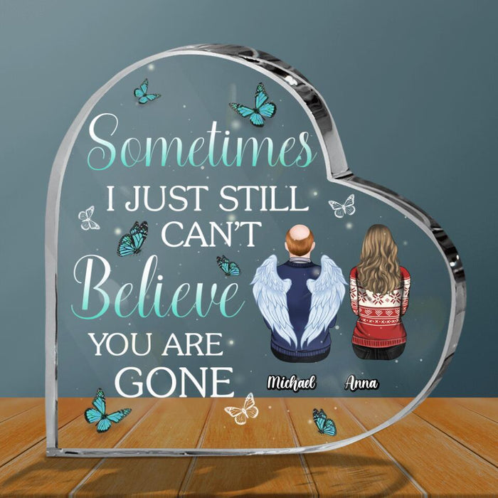 Personalized Memorial Acrylic Plaque - Gift Idea For Loss Of Family Members - Sometimes I Just Still Can't Believe You Are Gone