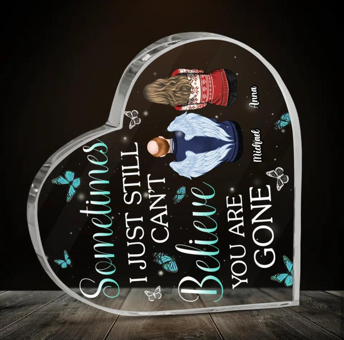 Personalized Memorial Acrylic Plaque - Gift Idea For Loss Of Family Members - Sometimes I Just Still Can't Believe You Are Gone