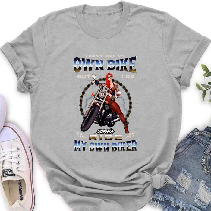 Personalized Biker Girl T-shirt/Hoodie - Gift Idea For Biker Lovers - I Don't Ride My Own Bike But I Do Ride My Own Biker