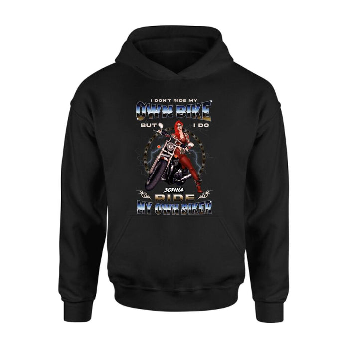 Personalized Biker Girl T-shirt/Hoodie - Gift Idea For Biker Lovers - I Don't Ride My Own Bike But I Do Ride My Own Biker