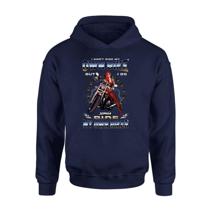 Personalized Biker Girl T-shirt/Hoodie - Gift Idea For Biker Lovers - I Don't Ride My Own Bike But I Do Ride My Own Biker