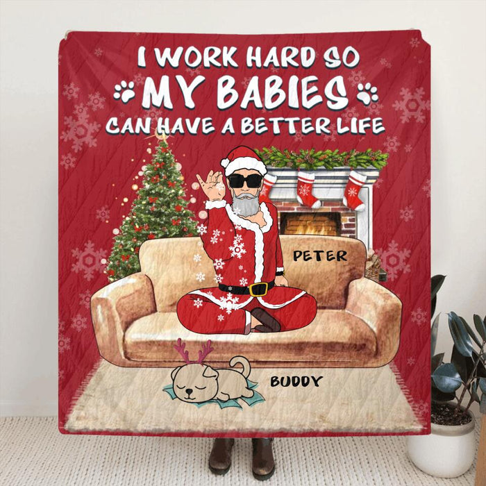 Personalized Christmas Pet Dad Quilt/Fleece Blanket/Pillow Cover - Man With Up to 4 Pets - Gift For Cat/Dog Lover - I Work Hard So My Babies Can Have A Better Life