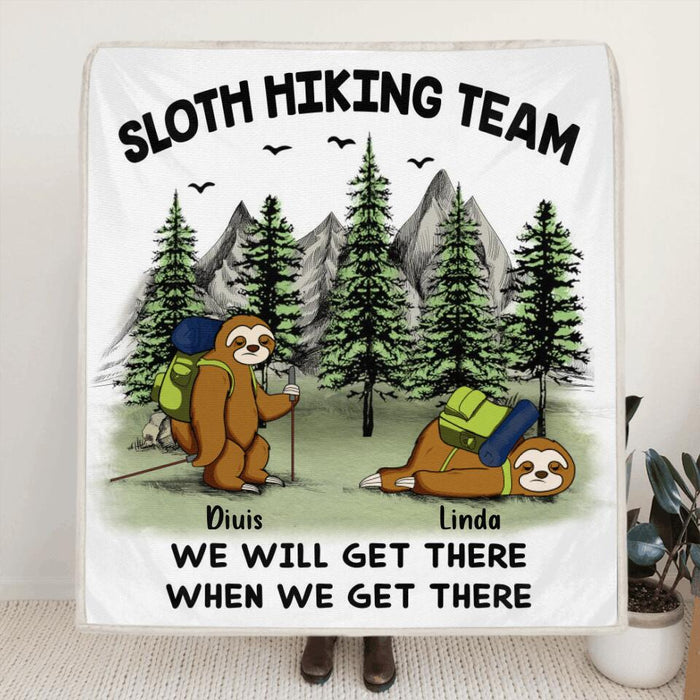 Personalized Sloths Hiking Team Quilt/Fleece Blanket/Pillow Cover - Up to 5 Sloths - Best Gift For Sloth/Hiking Lovers - We Will Get There When We Get There