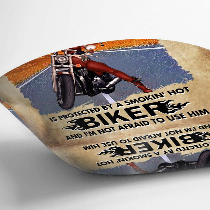 Personalized Biker Girl Pillow Cover - Best Gift Idea For Biking Lovers - Warning This Girl Is Protected By A Smokin' Hot Biker And I'm Not Afraid  To Use Him
