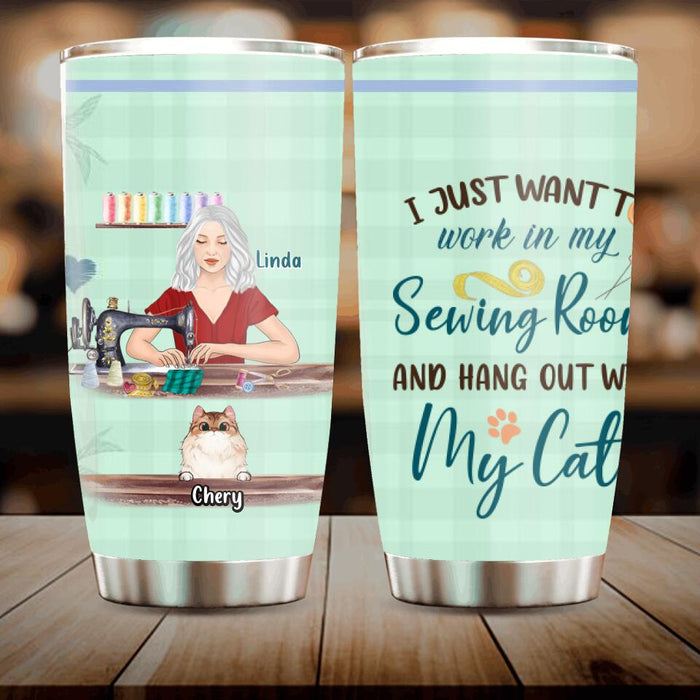 Personalized Cat Mom Sewing Tumbler - Mother's Day Gift Idea For Cat and Sewing Lovers - Up to 6 Cats - I Just Want To Work In My Sewing Room And Hang Out With My Cat