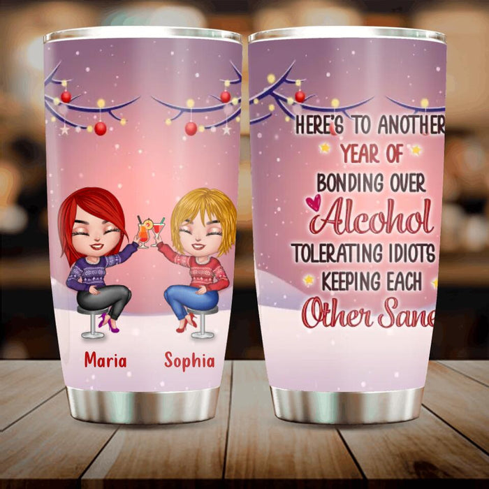 Personalized Friends Tumbler - Up to 4 People - Christmas Gift Idea for Friends/Sisters/Besties -	 Here's To Another Year Of Bonding Over Alcohol Tolerating Idiots & Keeping Each Other Sane
