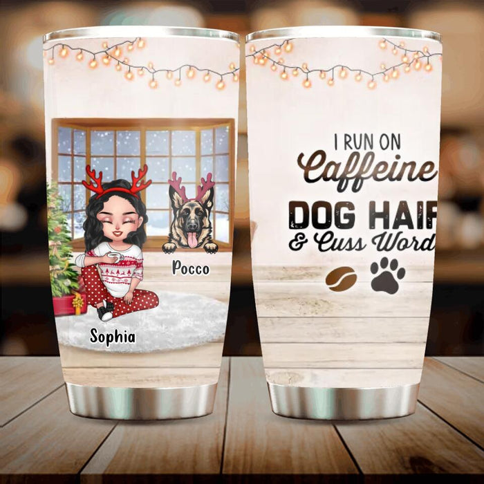 Personalized Dog Mom Tumbler - Up to 3 Dogs - Christmas Gift Idea For Dog Lovers - I Run On Caffeine Dog Hair & Cuss Words