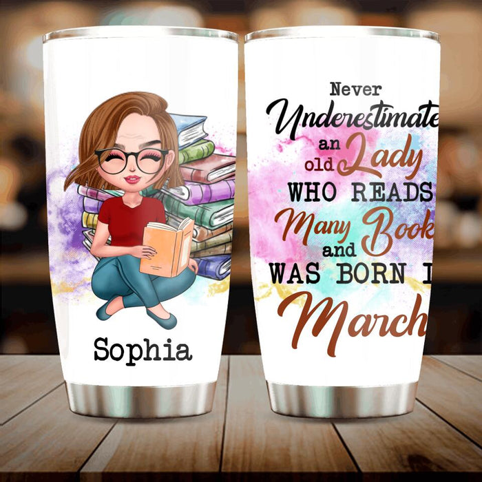 Personalized Old Lady Book Tumbler - Gift Idea For Books Lover - Never Underestimate An Old Lady Who Reads Many Books And Was Born In March