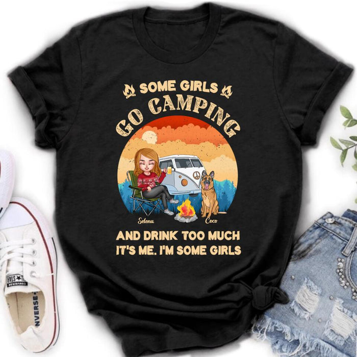 Personalized Camping Shirt/Hoodie - Gift Idea For Camping Lover/Dog Mom with up to 4 Dogs - Some Girls Go Camping and Drinks Too Much. It's Me. I'm Some Girls