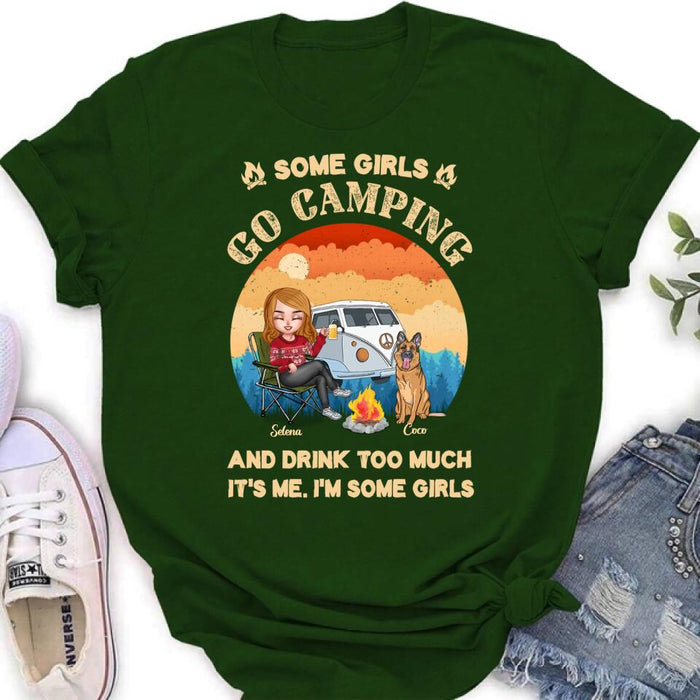 Personalized Camping Shirt/Hoodie - Gift Idea For Camping Lover/Dog Mom with up to 4 Dogs - Some Girls Go Camping and Drinks Too Much. It's Me. I'm Some Girls