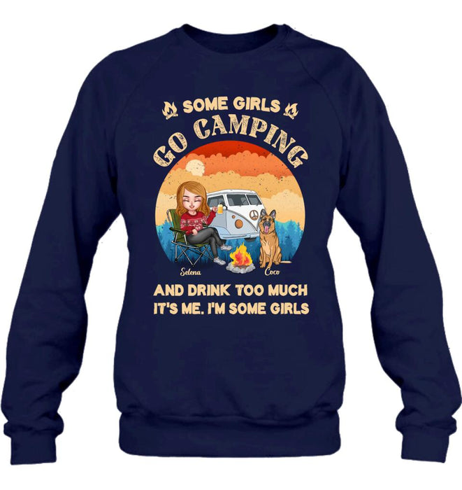 Personalized Camping Shirt/Hoodie - Gift Idea For Camping Lover/Dog Mom with up to 4 Dogs - Some Girls Go Camping and Drinks Too Much. It's Me. I'm Some Girls