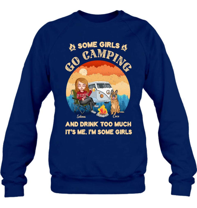 Personalized Camping Shirt/Hoodie - Gift Idea For Camping Lover/Dog Mom with up to 4 Dogs - Some Girls Go Camping and Drinks Too Much. It's Me. I'm Some Girls