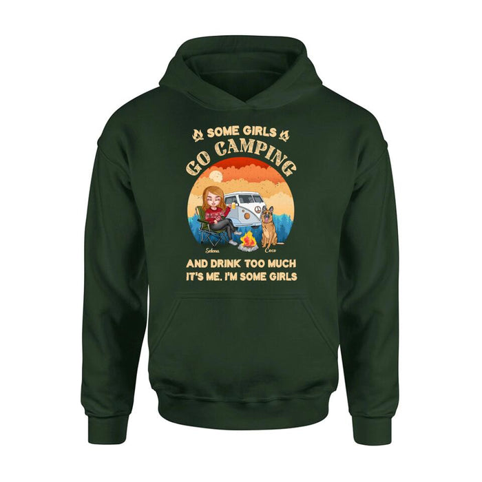 Personalized Camping Shirt/Hoodie - Gift Idea For Camping Lover/Dog Mom with up to 4 Dogs - Some Girls Go Camping and Drinks Too Much. It's Me. I'm Some Girls