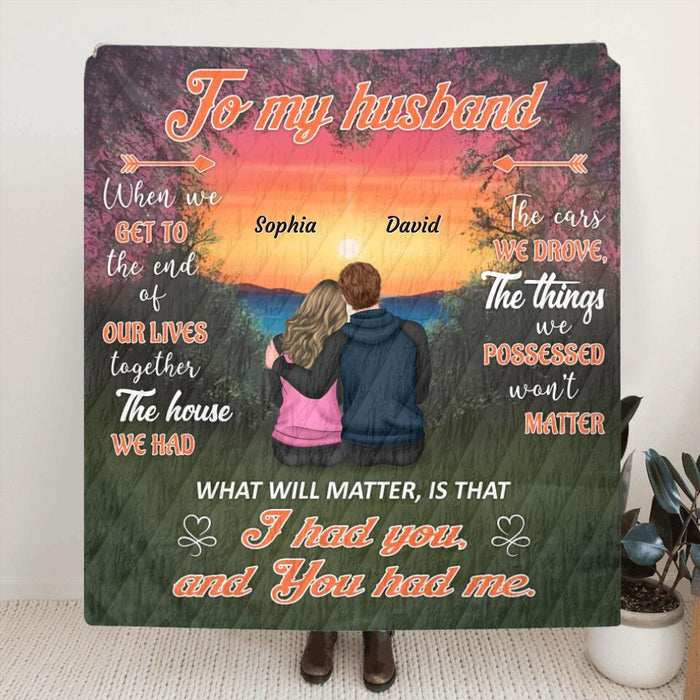 Personalized To My Husband Fleece Throw Blanket & Quilt - Gift Idea From Wife To Husband -  I Had You and You Had Me
