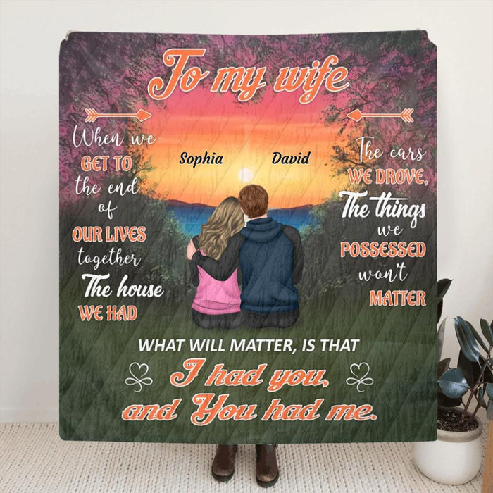 Personalized To My Wife Fleece Throw Blanket & Quilt - Gift Idea From Husband To Wife - I Had You and You Had Me
