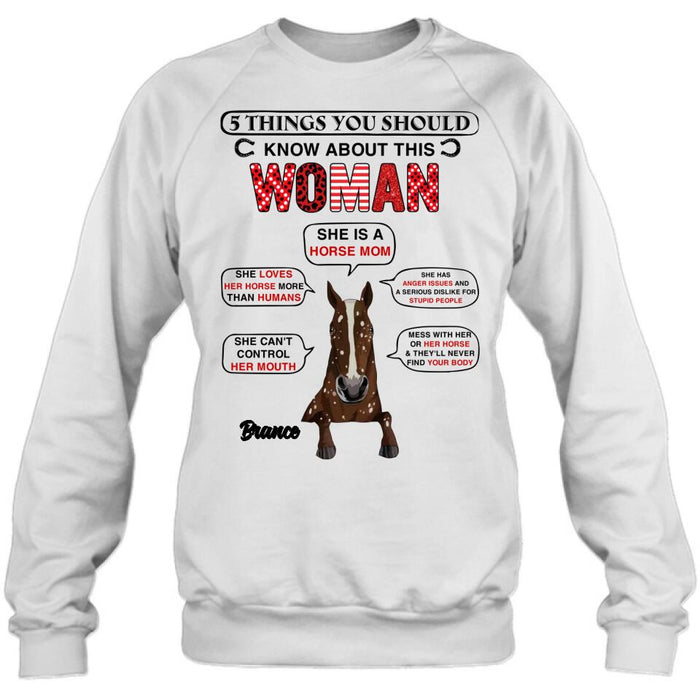 Personalized Horse Mom T-shirt/Long Sleeve/Sweatshirt/Hoodie - Christmas/Birthday Gift For Horse Mom/Horse Lover - 5 Things You Should Know About This Woman