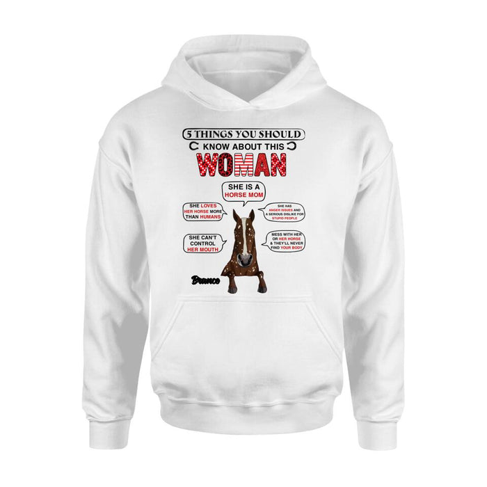 Personalized Horse Mom T-shirt/Long Sleeve/Sweatshirt/Hoodie - Christmas/Birthday Gift For Horse Mom/Horse Lover - 5 Things You Should Know About This Woman