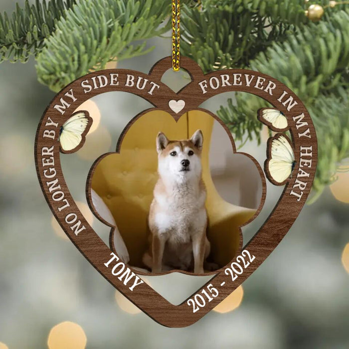 Personalized Memorial Pet Wooden Ornament - Upload Photo - Memorial Gift For Pet Owners - No Longer By My Side But Forever In My Heart