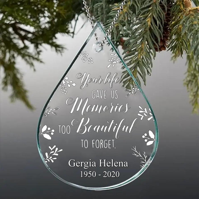 Personalized Memorial Acrylic Ornament - Memorial Gift Idea For Christmas - Your Life Gave Us Memories Too Beautiful To Forget