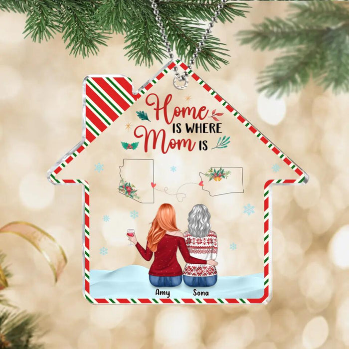 Personalized Mother And Daughter Acrylic Ornament - Christmas Gift Idea For Mother/Daughter With Up to 5 People - Home Is Where Mom Is