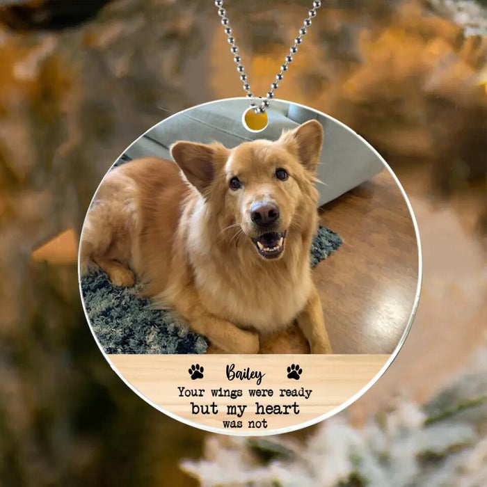 Personalized Christmas Circle Acrylic Ornament - Gift Idea For Dog Owner - Upload Dog Photo - Your Wings Were Ready But My Heart Was Not