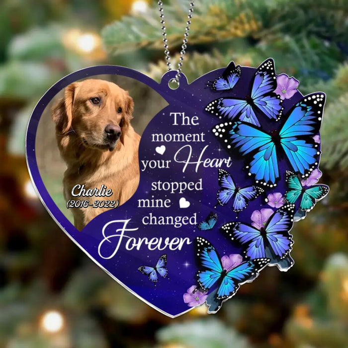 Personalized Memorial Acrylic Ornament - Upload Dog/Cat Photo - The Moment Your Heart Stopped Mine Changed Forever